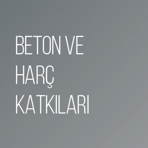 Beton ve Harç Katkıları